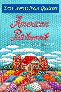 Sonja Hakala spent more than a year collecting quilters' stories. A story by Cathy Cardwell of Jonesborough, Tenn. appears in the book.