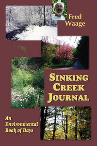 In "Sinking Creek Journal" the author, Fred Waage, takes the reader along with him on daily walks to commemorate his 63rd year.