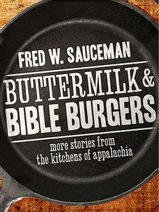 Publishers Weekly called Fred Sauceman's book "a charming homage to Appalachian cuisine that manages to capture both the character of its people and their appetites."